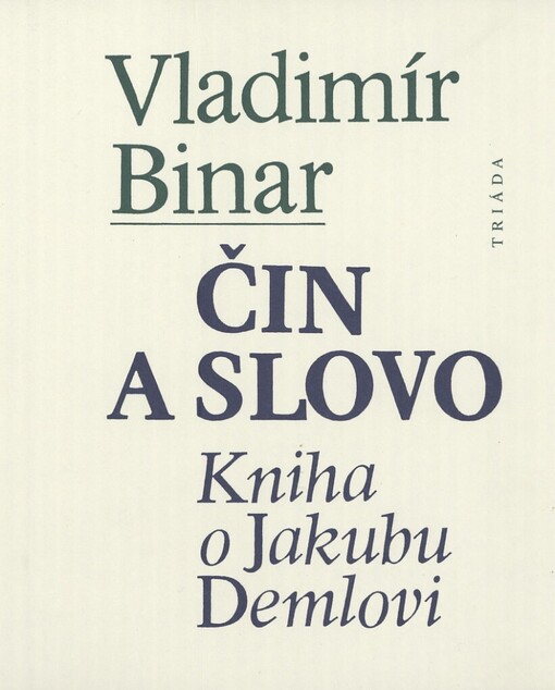 Čin a slovo: kniha o Jakubu Demlovi