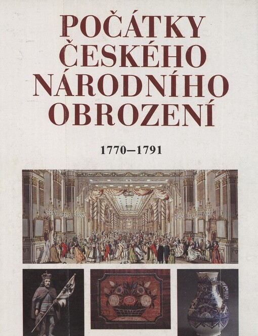 Počátky českého národního obrození: společnost a kultura v 70.-90. letech 18. stol