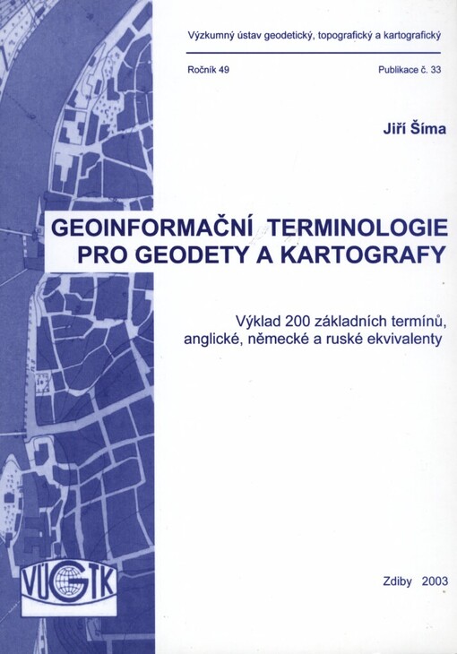 Geoinformační terminologie pro geodety a kartografy: výklad 200 základních termínů, anglické, německé a ruské ekvivalenty