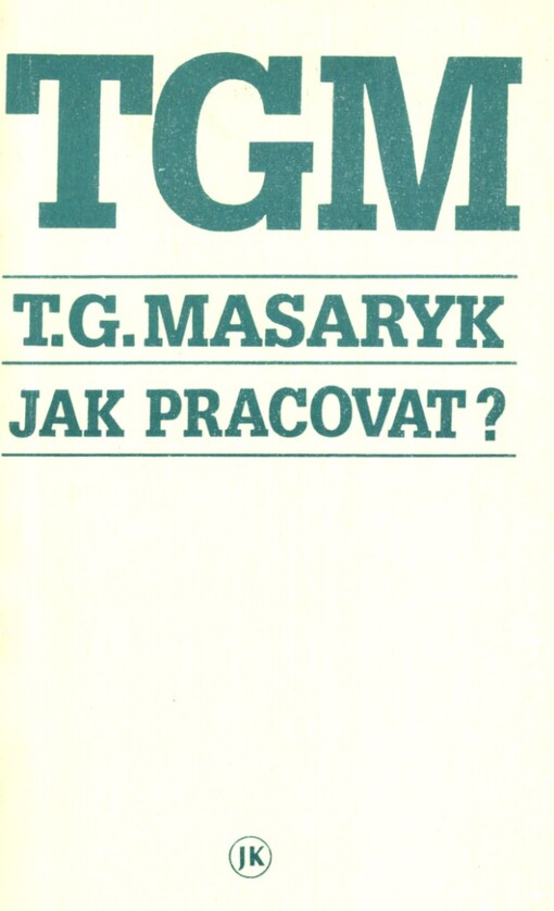 Jak pracovat?: přednášky z roku 1898
