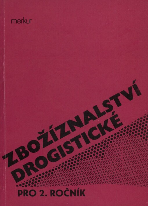 Zbožíznalství drogistické: Učební text pro 2. roč. středních odb. učilišť, učební obor prodavač - prodavačka se zaměřením na drogistické zboží