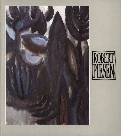 Robert Piesen: [Výběr z malířského díla] : Kat. výstavy, Praha červenec - srpen 1991