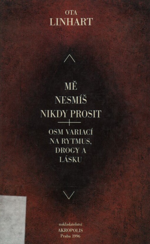 Mě nesmíš nikdy prosit: osm variací na rytmus, drogy a lásku