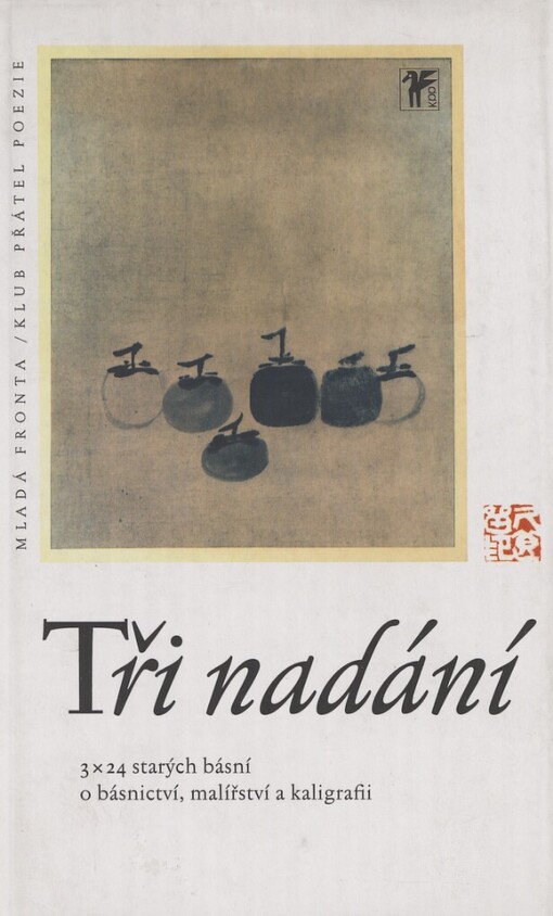 Tři nadání: 3 x 24 starých básní o básnictví, malířství a kaligrafii