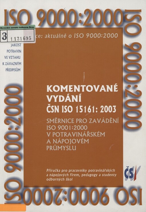 Komentované vydání ČSN ISO 15161:2003: směrnice pro zavádění ISO 9001:2000 v potravinářském a nápojovém průmyslu : příručka pro pracovníky potravinářských a nápojových firem, pedagogy a studenty odborných škol : jakost potravin ve vztahu k závazným předpisům