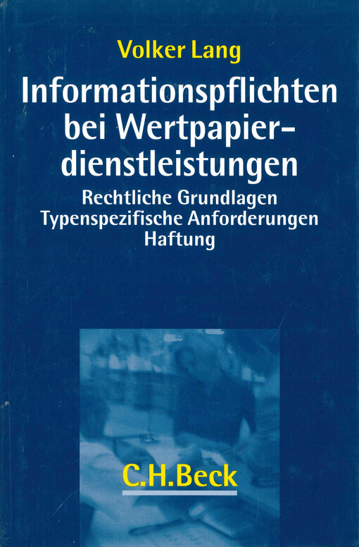 Informationspflichten bei Wertpapierdienstleistungen : rechtliche Grundlagen Typenspezifische Anforderungen Haftung