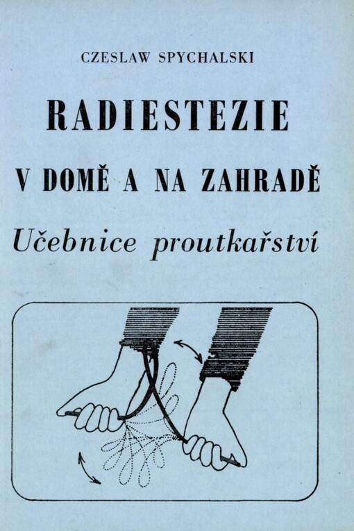 Radiestezie v domě a na zahradě: Učebnice proutkařství