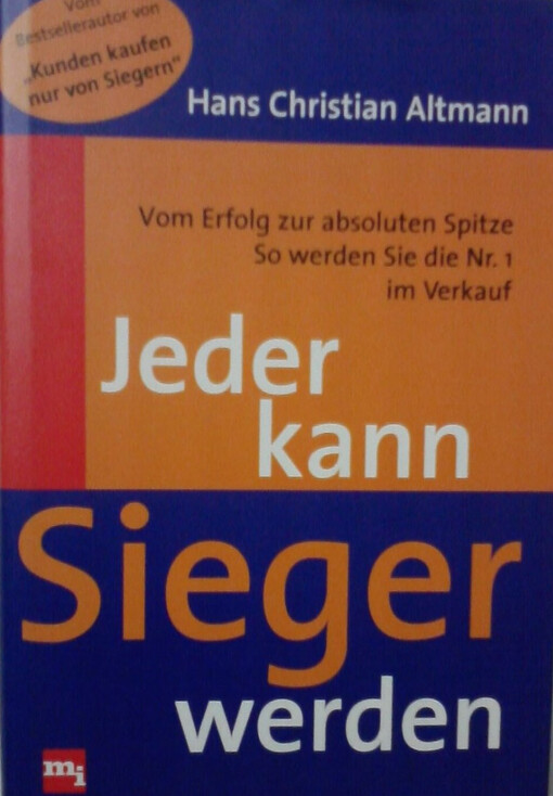 Jeder kann Sieger werden : vom Erfolg zur absoluten Spitze, so werden Sie die Nr. 1 im Verkauf