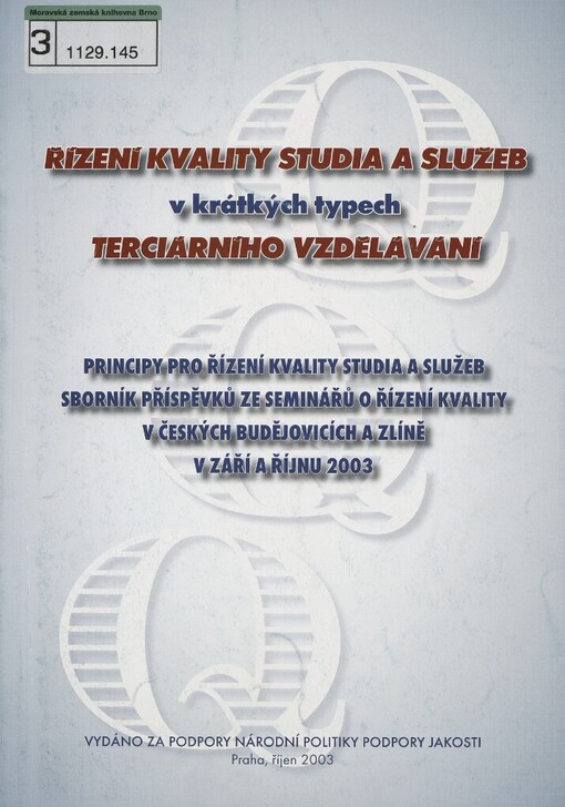 Řízení kvality studia a služeb v krátkých typech terciálního vzdělávání: principy pro řízení kvality studia a služeb : sborník příspěvků ze seminářů o řízení kvality v Českých Budějovicích a Zlíně v září a říjnu 2003