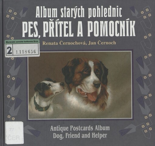 Pes, přítel a pomocník =: Dog, friend and helper : album starých pohlednic