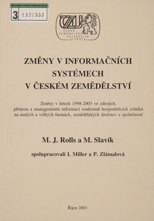 Změny v informačních systémech v českém zemědělství: změny v letech 1998-2003 ve zdrojích, přenosu a managementu informací soukromě hospodařících rolníků na malých a velkých farmách, zemědělských družstev a společností
