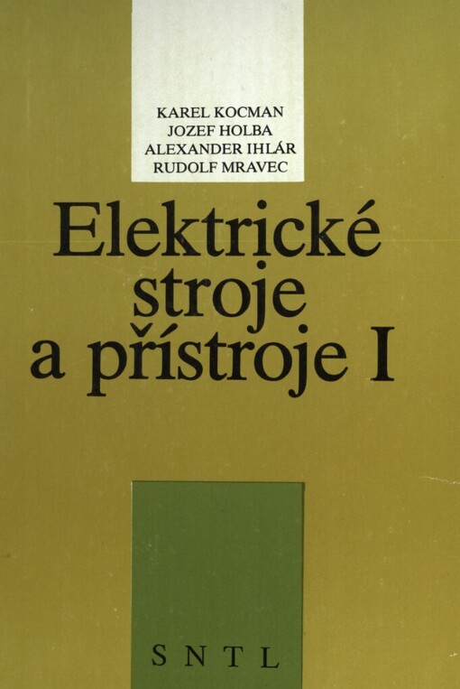 Elektrické stroje a přístroje I: učebnice pro 3. roč. studia oboru Zařízení silnoproudé elektrotechniky na stř. prům. školách