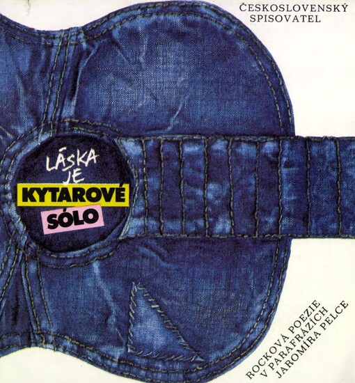 Láska je kytarové sólo: rocková poezie v parafrázích Jaromíra Pelce