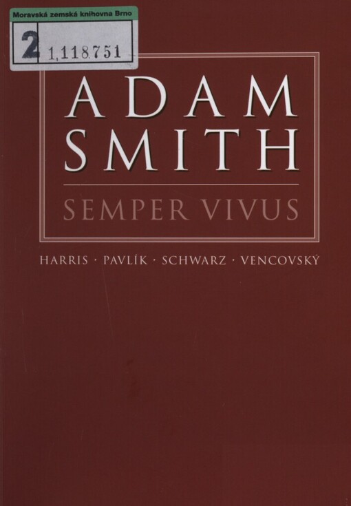 Adam Smith Semper Vivus: texty z kolokvia Myšlenkový odkaz Adama Smitha pro nové tisíciletí pořádaného Liberálním institutem u příležitosti vydání jeho nejslavnějšího díla Bohatství národů