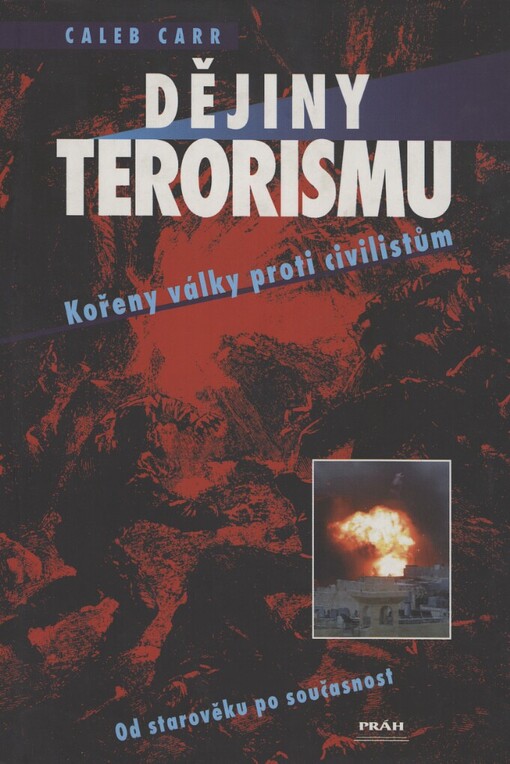 Dějiny terorismu: dějiny války proti civilistům : [od starověku po současnost]