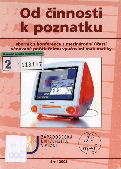 Od činnosti k poznatku: vědecká konference s mezinárodní účastí [věnovaná počátečnímu vyučování matematiky] : Srní, 24.-26. dubna 2003