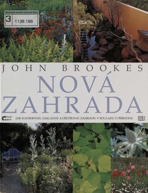 Nová zahrada: [jak navrhovat, zakládat a ošetřovat zahradu v souladu s přírodou]