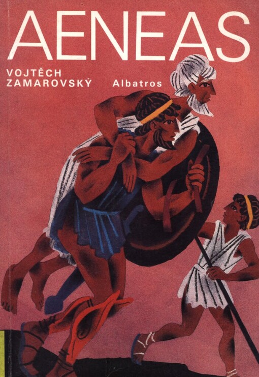 Aeneas: Aeneovy osudy a činy podle Vergiliova eposu Aeneidy : pro čtenáře od 12 let