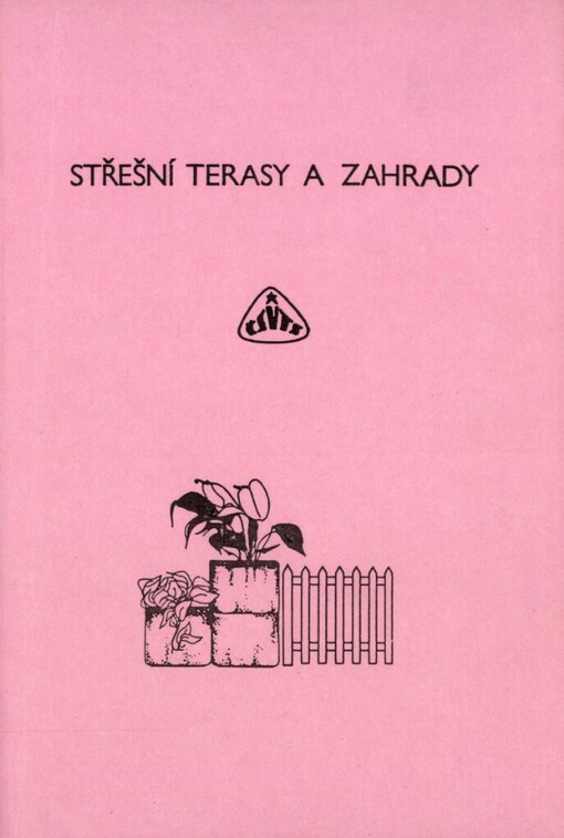Střešní terasy a zahrady: Konf. Karlovy Vary 6.-7. března 1990, ČSVTS : [Sborník]