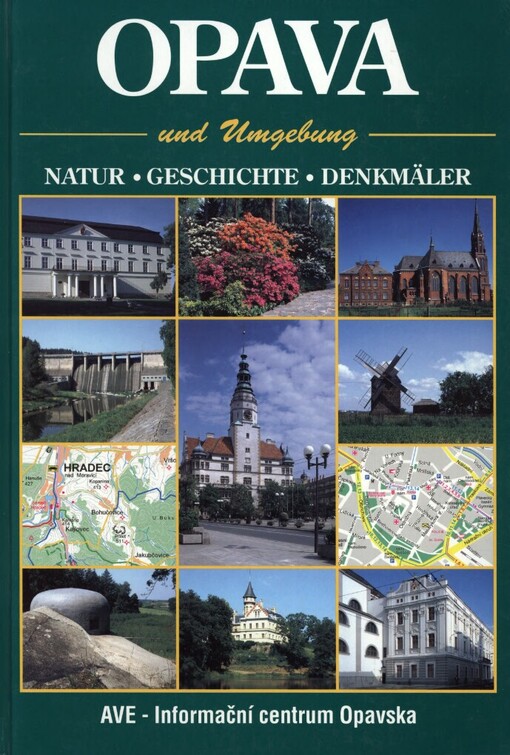 Opava und Umgebung: Natur - Geschichte - Denkmäler