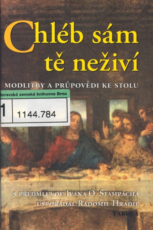 Chléb sám tě neživí: modlitby a průpovědi ke stolu