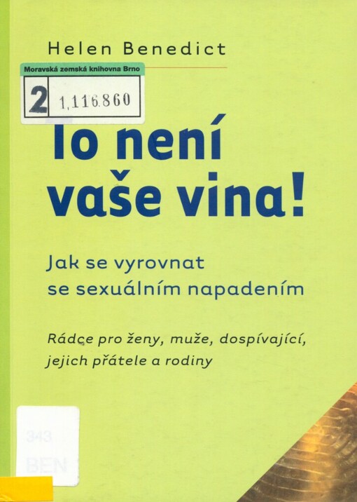 To není vaše vina!: rádce pro ženy, muže, dospívající, jejich přátele a rodiny : jak se vyrovnat se sexuálním napadením