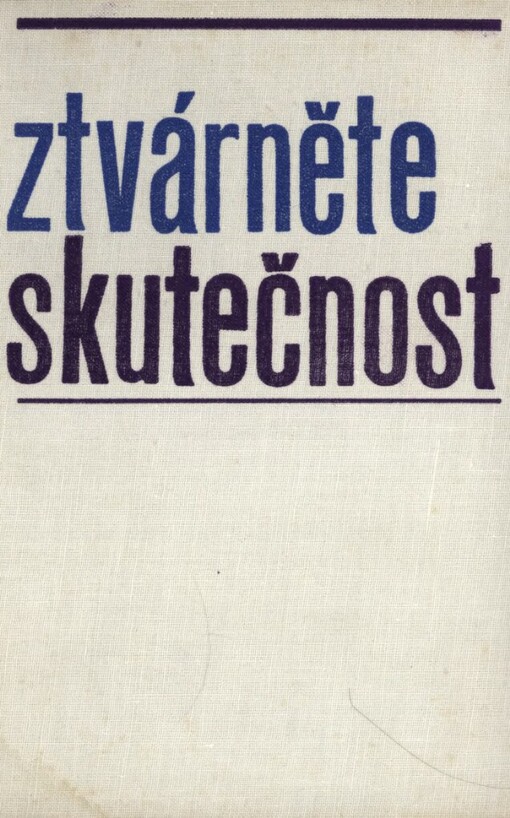 Ztvárněte skutečnost: Výbor studií a čl. Kurta Konrada [pseud.]