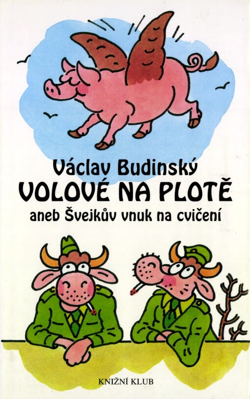 Volové na plotě, aneb, Švejkův vnuk na cvičení