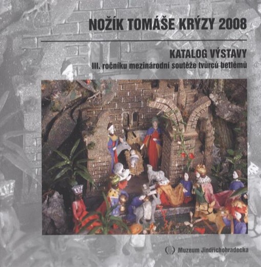Nožík Tomáše Krýzy 2008 : katalog výstavy III. ročníku soutěže tvůrců betlémů