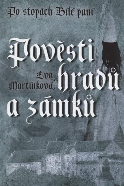 Pověsti hradů a zámků : po stopách Bílé paní