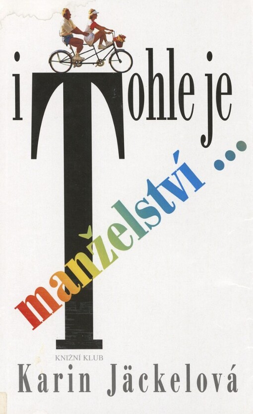 I tohle je manželství-: co se skutečně odehrává v dnešních partnerských vztazích : ženy a muži vyprávějí historii svých vztahů - nezávisle na sobě a bez zábran