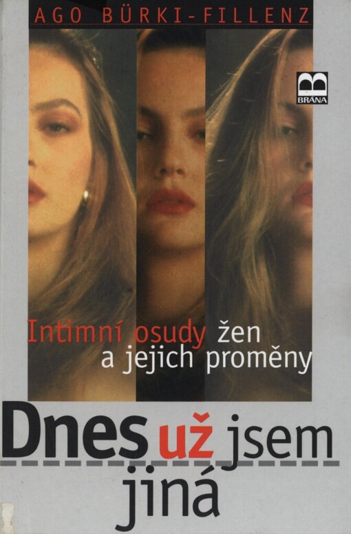 Dnes už jsem jiná: intimní osudy žen a jejich proměny
