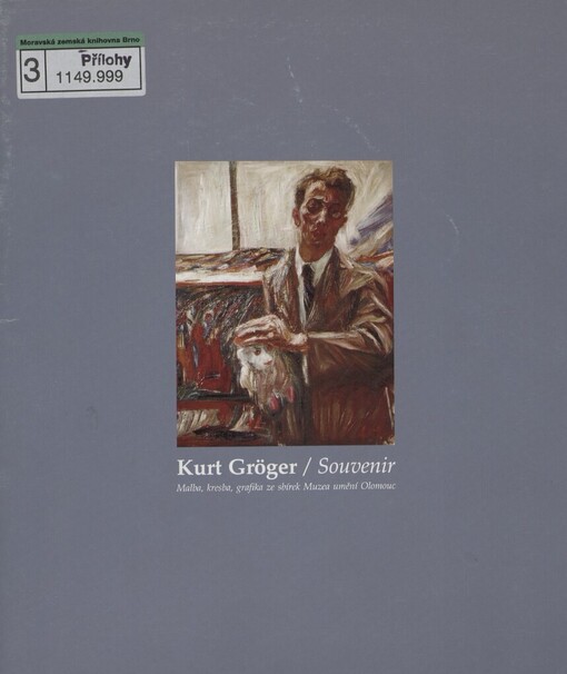 Kurt Grögner: souvenir : malba, kresba, grafika ze sbírek Muzea umění Olomouc : [Galerie Šternberk od 16. října do 21. listopadu 2003 : katalog výstavy