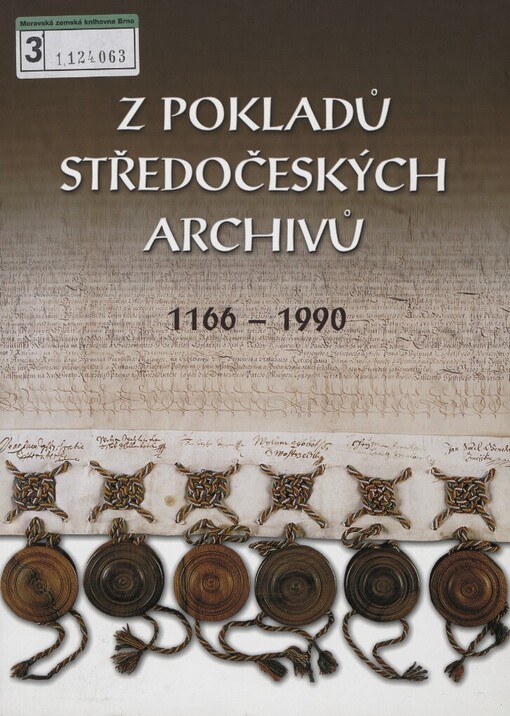 Z pokladů středočeských archivů 1166-1990: výstava archiválií u příležitosti začlenění Státních okresních archivů ve Středočeském kraji do Státního oblastního archivu Praha : 26. září - 31. října 2003 : katalog výstavy