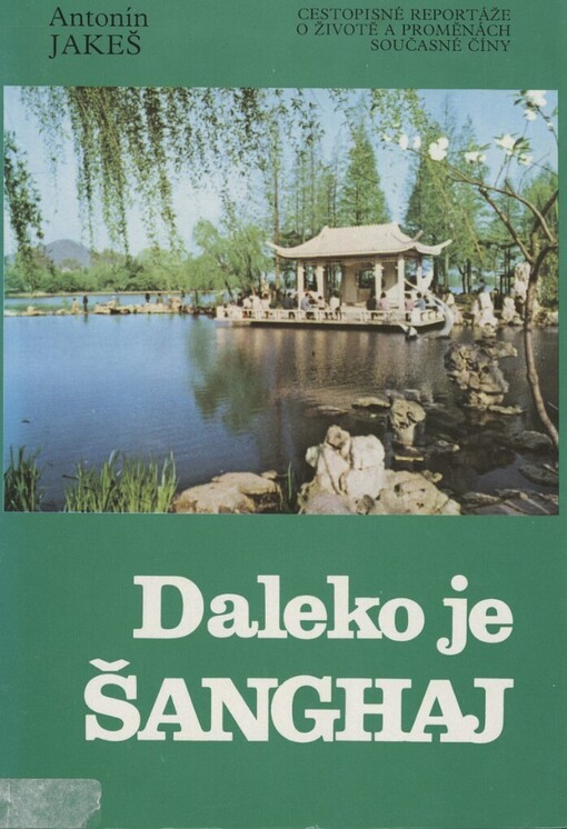 Daleko je Šanghaj: cestopisné reportáže o životě a proměnách současné Číny