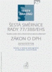 Šestá směrnice Rady 77/388/EHS : společný systém daně z přidané hodnoty: jednotný základ daně ; Zákon o DPH : právní stav ke dni 20. září 2006