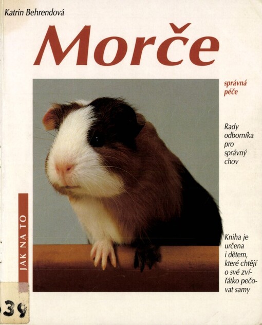 Morče: jak o ně pečovat a jak mu porozumět : rady odborníka pro správný chov