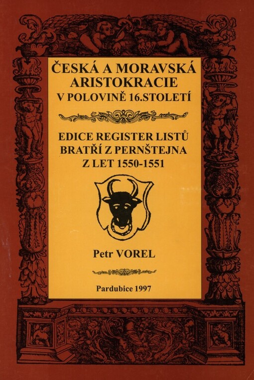 Česká a moravská aristokracie v polovině 16. století: edice register listů bratří z Pernštejna z let 1550-1551