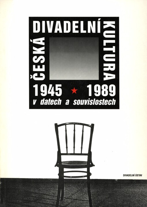 Česká divadelní kultura 1945-1989 v datech a souvislostech