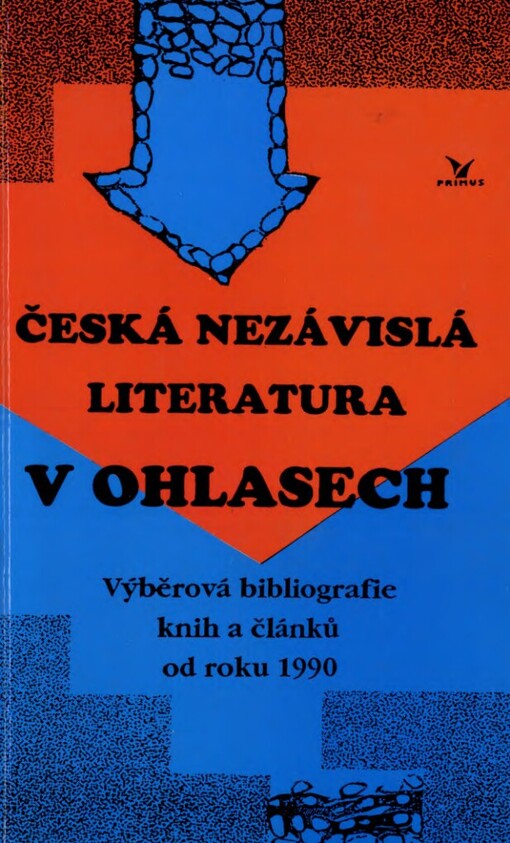 Česká nezávislá literatura v ohlasech: (výběrová bibliografie knih a článků od roku 1990)