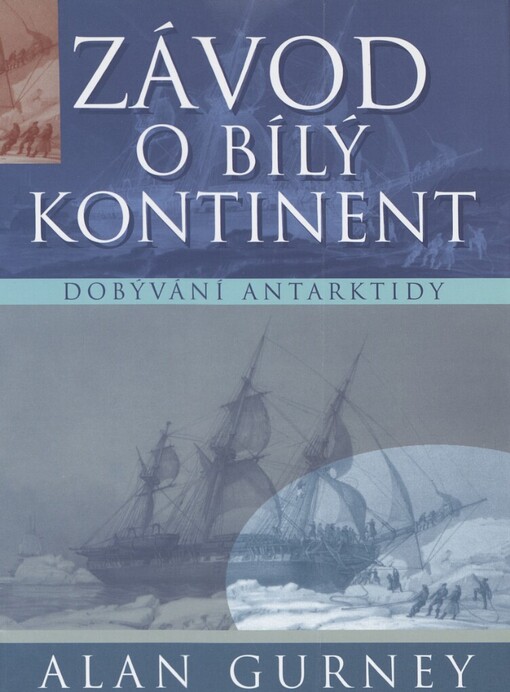 Závod o bílý kontinent: [dobývání Antarktidy]