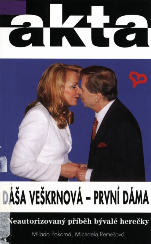 Dáša Veškrnová - první dáma: neautorizovaný příběh bývalé herečky