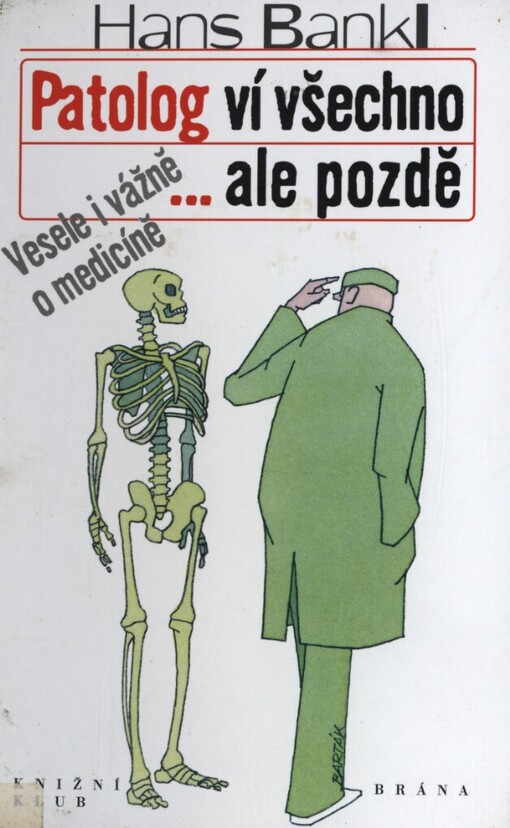 Patolog ví všechno - ale pozdě: vesele i vážně o medicíně
