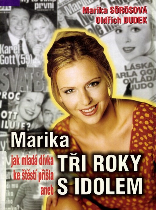 Marika, aneb, Jak mladá dívka ke štěstí přišla: tři roky s idolem
