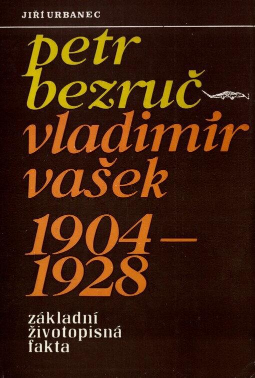 Petr Bezruč - Vladimír Vašek 1904-1928: základní životopisná fakta