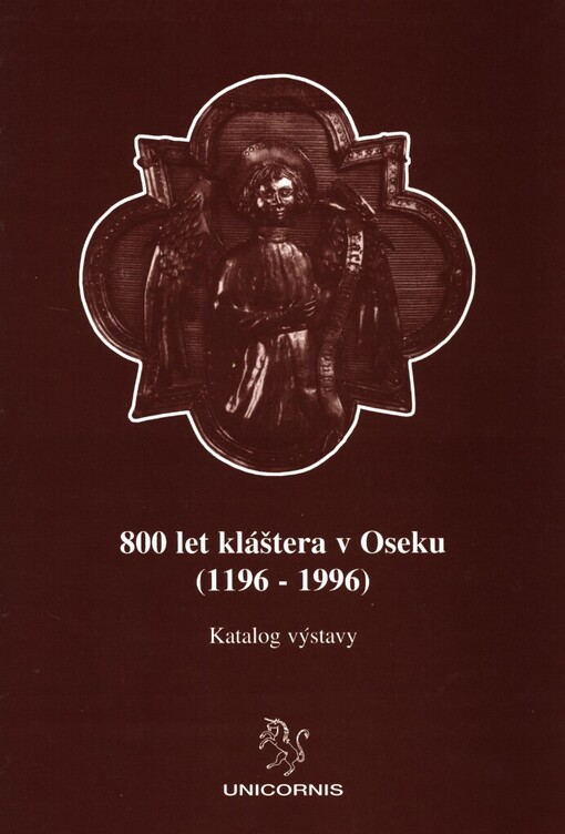 800 let kláštera v Oseku (1196-1996): katalog výstavy [Osek 25.5.-20.10.1996]