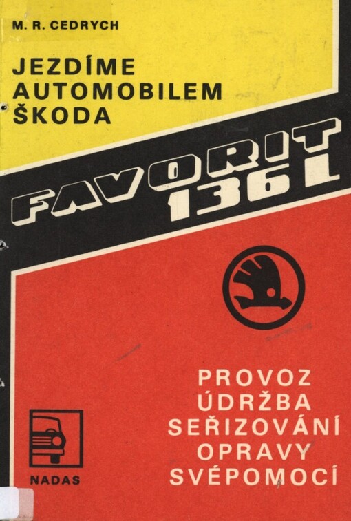 Jezdíme automobilem Škoda Favorit 136 L: provoz, údržba, seřizování, opravy svépomocí