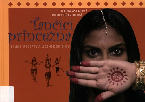 Tančící princezna: tance, recepty a líčení z Orientu