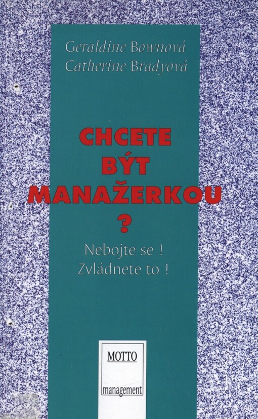 Chcete být manažerkou?: nebojte se! : zvládnete to!