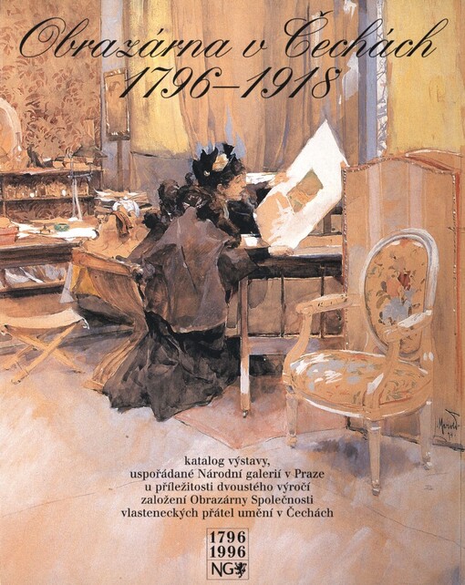 Obrazárna v Čechách 1796-1918: katalog výstavy, uspořádané Národní galerií v Praze u příležitosti dvoustého výročí založení Obrazárny Společnosti vlasteneckých přátel umění : Praha [11.4.-30.6.] 1996